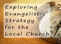 Exploring Evangelistic Strategies for the Local Church training